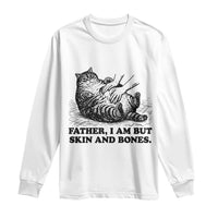 Funny Cat Dad Cat Lover Long Sleeve Shirt Father I Am But Skin and Bones