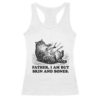 Funny Cat Dad Cat Lover Racerback Tank Top Father I Am But Skin and Bones