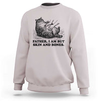 Funny Cat Dad Cat Lover Sweatshirt Father I Am But Skin and Bones