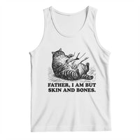 Funny Cat Dad Cat Lover Tank Top Father I Am But Skin and Bones