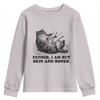 Funny Cat Dad Cat Lover Youth Sweatshirt Father I Am But Skin and Bones