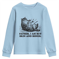 Funny Cat Dad Cat Lover Youth Sweatshirt Father I Am But Skin and Bones