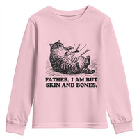 Funny Cat Dad Cat Lover Youth Sweatshirt Father I Am But Skin and Bones