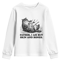 Funny Cat Dad Cat Lover Youth Sweatshirt Father I Am But Skin and Bones
