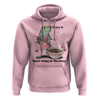 Funny Frog Valentine Meme Hoodie That Is It You Are Going In The Soup