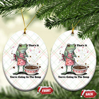 Funny Frog Valentine Meme Ceramic Ornament That Is It You Are Going In The Soup