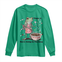 Funny Frog Valentine Meme Long Sleeve Shirt That Is It You Are Going In The Soup