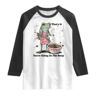 Funny Frog Valentine Meme Raglan Shirt That Is It You Are Going In The Soup