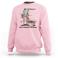 Funny Frog Valentine Meme Sweatshirt That Is It You Are Going In The Soup
