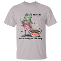 Funny Frog Valentine Meme T Shirt That Is It You Are Going In The Soup