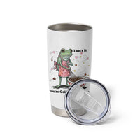 Funny Frog Valentine Meme Tumbler Cup That Is It You Are Going In The Soup