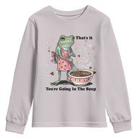 Funny Frog Valentine Meme Youth Sweatshirt That Is It You Are Going In The Soup