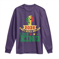 MLK Day Long Sleeve Shirt 2026 And I Still Dream Like King