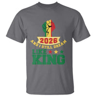 MLK Day T Shirt 2026 And I Still Dream Like King