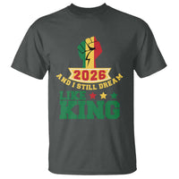 MLK Day T Shirt 2026 And I Still Dream Like King