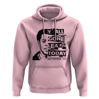 Nat Turner Quote Hoodie Black History Hero Y'all Gone Learn Today