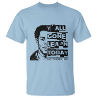 Nat Turner Quote T Shirt Black History Hero Y'all Gone Learn Today
