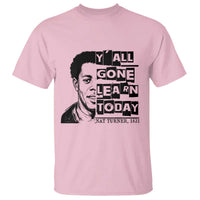 Nat Turner Quote T Shirt Black History Hero Y'all Gone Learn Today