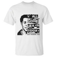 Nat Turner Quote T Shirt Black History Hero Y'all Gone Learn Today