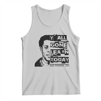 Nat Turner Quote Tank Top Black History Hero Y'all Gone Learn Today