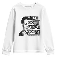 Nat Turner Quote Youth Sweatshirt Black History Hero Y'all Gone Learn Today