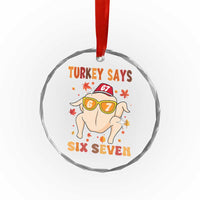 Turkey Says Six Seven Crystal Glass Ornament Funny Thanksgiving Meme Gift - Wonder Print Shop