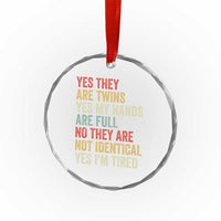 Twin Mom Twin Dad Crystal Glass Ornament Yes They Are Twins My Hands Are Full Yes I Am Tired