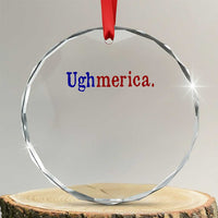 Ughmerica Liberal 4th of July Political Independence Day Crystal Glass Ornament