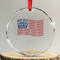 USA But In A Liberal Way 4th of July Crystal Glass Ornament Feminist Women's Rights Freedom