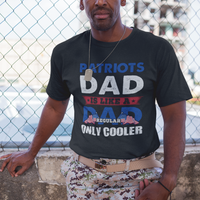 Patriots dad is like a regular dad only cooler American Dad US Father Patriotic T Shirt - Wonder Print Shop