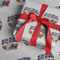 We All We Got We All We Need Inspirational Wrapping Paper Roll Football Fan Pride