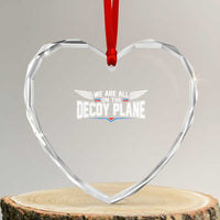 We Are All On The Decoy Plane Heart Crystal Glass Ornament Aviation Humor