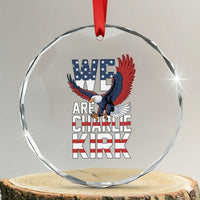 We Are Charlie Kirk Patriotic Crystal Glass Ornament United We Stand Strong and Honor American Eagle Graphic TS02