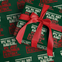 We Are Not Radical We Just Remember History Wrapping Paper Roll - Wonder Print Shop