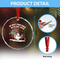 We Do Not Need Kings We Have Got Santa Crystal Glass Ornament Funny Christmas Gift TS12