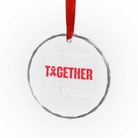 We Fight Together Support Squad HIV Awareness Gift Crystal Glass Ornament - Wonder Print Shop