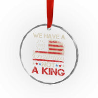 We Have A Constitution Not A King Crystal Glass Ornament No Kings in America Betsy Ross Flag TS11