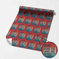 Weird Being The Same Age As Old People Retro Sarcastic Wrapping Paper Roll 40th 50th 60th 70th 80th Funny Birthday Gag Gifts - Wonder Print Shop