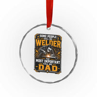 Welding Fathers Day Gift Crystal Glass Ornament Some People Call Me A Welder The Most Important Call Me Dad