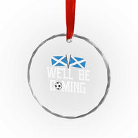 We'll Be Coming Scottish Pride Crystal Glass Ornament Patriotic Scotland Flag Football Fans - Wonder Print Shop