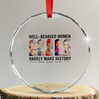 Well Behaved Women Rarely Make History Crystal Glass Ornament Feminist Empowered Women TS02