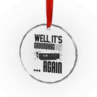 Well Its Groundhog Day Again Crystal Glass Ornament Funny Woodchuck Groundhog - Wonder Print Shop