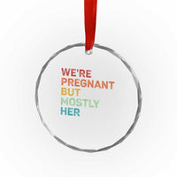 We're Pregnant But Mostly Her Crystal Glass Ornament Funny Pregnancy Announcement Expecting Mom Dad TS10