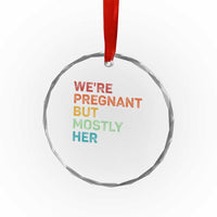 We're Pregnant But Mostly Her Crystal Glass Ornament Funny Pregnancy Announcement Expecting Mom Dad - Wonder Print Shop