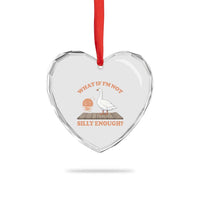 What If I'm Not Silly Enough Funny Silly Goose Heart Crystal Glass Ornament