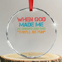When God Made Me He Grinned And Said Funny Crystal Glass Ornament Sarcastic Saying Humor Christian Retro - Wonder Print Shop