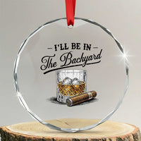 Whiskey Glass and Cigar I Will Be In The Backyard Crystal Glass Ornament Vintage Bourbon Lover Relaxing Fathers Day Gift for Men