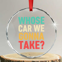 Whose Car We Gonna Take Meme Retro Crystal Glass Ornament