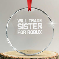 Will Trade Sister For Robux Crystal Glass Ornament Funny Sibling Video Game Lovers Gamers