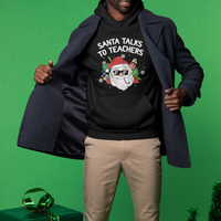 Christmas Hoodie Santa Talks To Teachers Funny Xmas - Wonder Print Shop